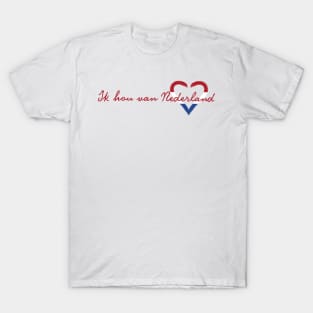 i love Nedherlands / ik hou van Nederland themed graphic design T-Shirt